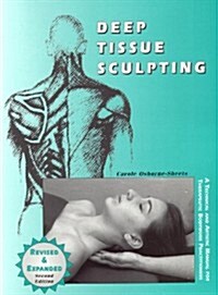 Deep Tissue Sculpting: A Technical and Artistic Manual for Therapeutic Bodywork Practitioners (Spiral, 2, REV & Expanded)