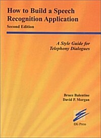 How to Build a Speech Recognition Application: Second Edition: A Style Guide for Telephony Dialogues (Paperback, 2nd)