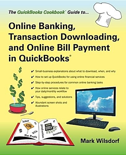 Online Banking, Transaction Downloading, and Online Bill Payment in QuickBooks (The QuickBooks Cookbook Series) (Paperback, 1st)