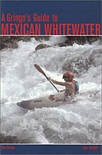 A Gringos Guide to Mexican Whitewater, 2nd Edition (Paperback, 2nd)