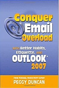 Conquer Email Overload with Outlook 2007 (Paperback)
