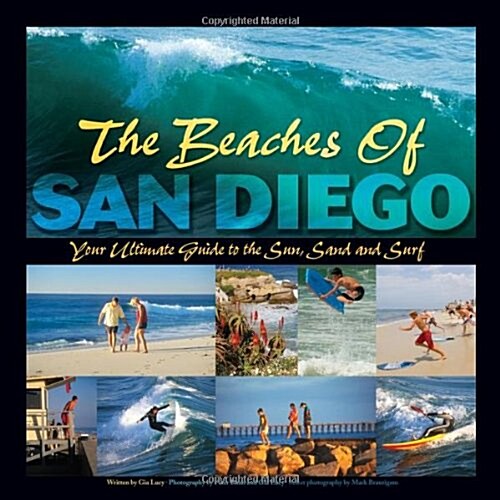 The Beaches Of San Diego - Your Ultimate Guide To The Sun, Sand & Surf (Hardcover, 1st)
