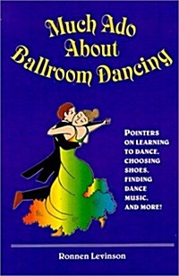 Much Ado About Ballroom Dancing (Paperback)
