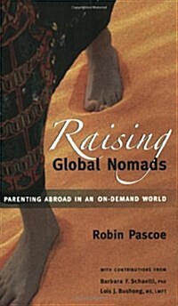 Raising Global Nomads: Parenting Abroad in an On-Demand World (Paperback)