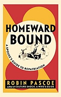 Homeward Bound: A Spouses Guide to Repatriation (Paperback)