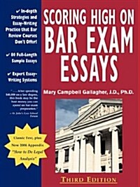 Scoring High on Bar Exam Essays: In-Depth Strategies and Essay-Writing That Bar Review Courses Dont Offer, with 80 Actual State Bar Exams Questions a (Paperback, 3)