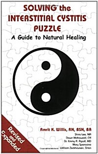 Solving the Interstitial Cystitis Puzzle: A Guide to Natural Healing (Paperback)