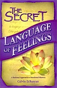 The Secret Language of Feelings  A Rational Approach to Emotional Mastery (Paperback)