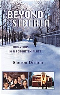 Beyond Siberia: Two Years in a Forgotten Place (Paperback, 1st)