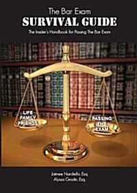 The Bar Exam Survival Guide: The Insiders Handbook for Passing the Bar Exam (Paperback, 1st)