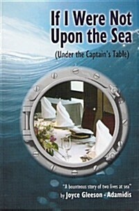 If I Were Not Upon the Sea (Under the Captains Table) (Paperback, 1st)
