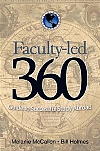 Faculty-Led 360: Guide to Successful Study Abroad (Paperback)