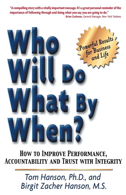 Who Will Do What by When?: How to Improve Performance, Accountability and Trust with Integrity (Paperback)