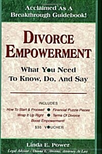 Divorce Empowerment: What You Need To Know, Do, And Say (Paperback)