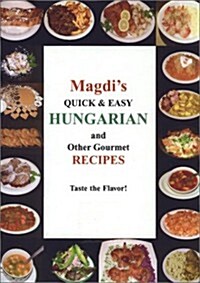 Magdis Quick & Easy Hungarian & Other Gourmet Recipes (Spiral-bound)