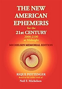 The New American Ephemeris for the 21st Century 2000-2100 at Midnight, Michelsen Memorial Edition (Paperback, Michelsen Memor)