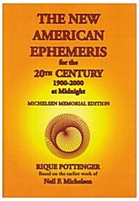 The New American Ephemeris for the 20th Century, 1900-2000 at Midnight (Paperback, Michelsen Memor)