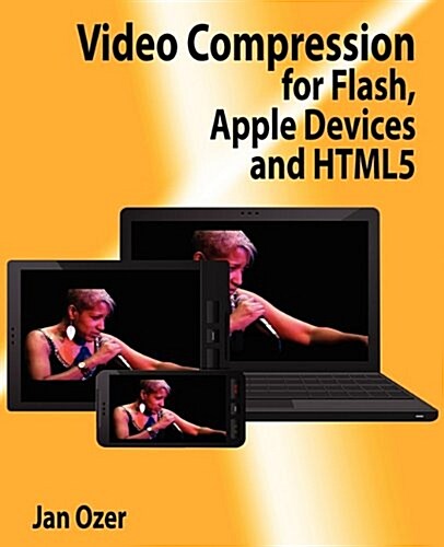 Video Compression for Flash, Apple Devices and Html5 (Paperback)
