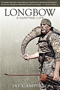 Longbow: A Hunting Life (Paperback)
