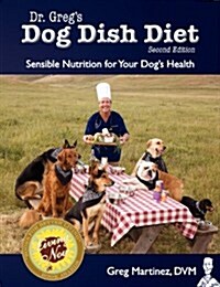 Dr. Gregs Dog Dish Diet: Sensible Nutrition for Your Dogs Health (Second Edition) (Paperback)