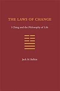 The Laws of Change: I Ching and the Philosophy of Life (Paperback)
