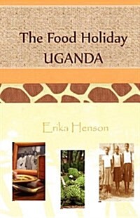 The Food Holiday Uganda (Paperback)