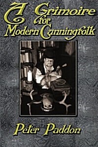 A Grimoire for Modern Cunning Folk: A Practical Guide to Witchcraft on the Crooked Path (Paperback)