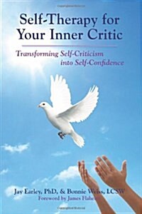 Self-Therapy for Your Inner Critic: Transforming Self Criticism into Self-Confidence (Paperback)