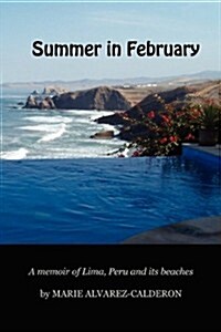 Summer in February : A Memoir of Lima, Peru and Its Beaches (Paperback)