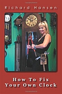 How to Fix Your Own Clock (Paperback)