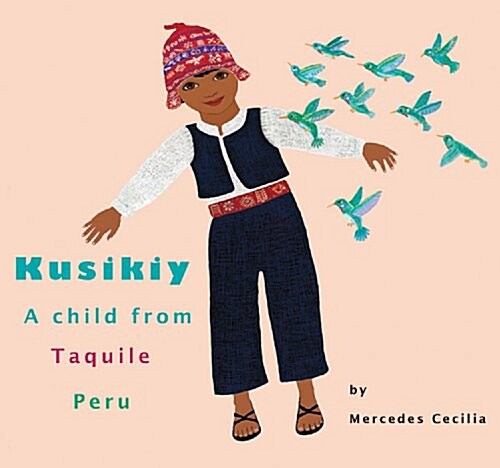 Kusikiy a Child from Taquile, Peru (Hardcover, 1st)