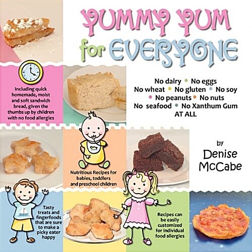 Yummy Yum for Everyone: A Childrens Allergy Cookbook (Completely Dairy-Free, Egg-Free, Wheat-Free, Gluten-Free, Soy-Free, Peanut-Free, Nut-Fre (Paperback)