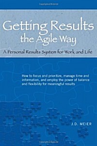 Getting Results the Agile Way: A Personal Results System for Work and Life (Paperback)