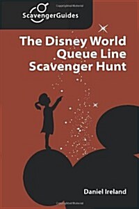 The Disney World Queue Line Scavenger Hunt: The Game You Play While Waiting In Line (Paperback)