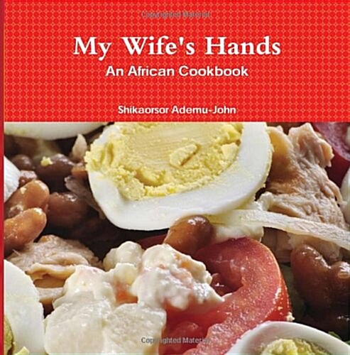 My Wifes Hands - An African Cookbook (Paperback)