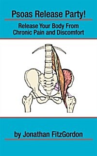 Psoas Release Party!: Release Your Body from Chronic Pain and Discomfort (Paperback)