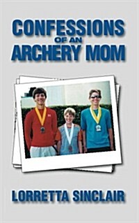 Confessions of an Archery Mom (Paperback)