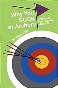 Why You Suck at Archery (Paperback)