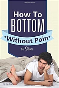 How to Bottom Without Pain or Stains (Paperback, 2)