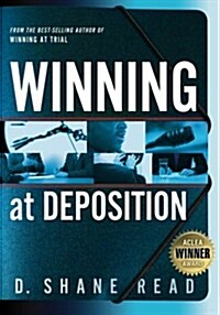 Winning at Deposition: (Winner of Acleas Highest Award for Professional Excellence) (Paperback)