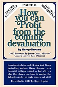 How You Can Profit from the Coming Devaluation (Paperback)