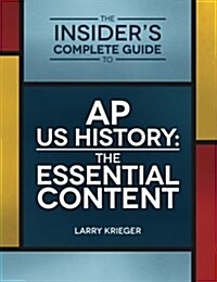 [중고] The Insider‘s Complete Guide to AP US History: The Essential Content (Paperback)