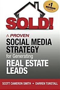 Sold! a Proven Social Media Strategy for Generating Real Estate Leads (Paperback)