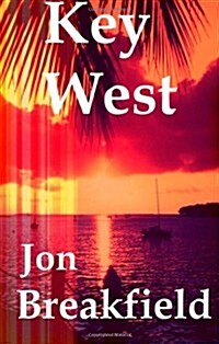 Key West: Tequila, a Pinch of Salt and a Quirky Slice of America (Paperback)