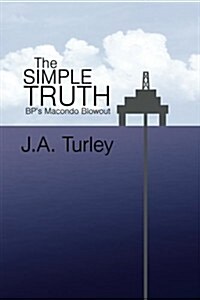 The Simple Truth: BPs Macondo Blowout (Paperback)