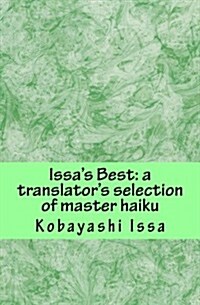 Issas Best: A Translators Selection of Master Haiku, Print Edition (Paperback)