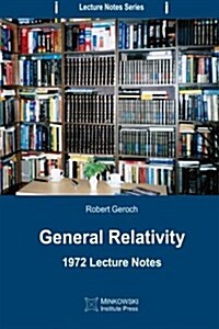 General Relativity: 1972 Lecture Notes (Paperback)