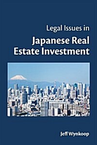 Legal Issues in Japanese Real Estate Investment (Paperback)