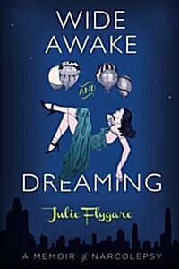 Wide Awake and Dreaming: A Memoir of Narcolepsy (Paperback)