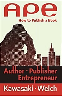 Ape: Author, Publisher, Entrepreneur: How to Publish a Book (Paperback)